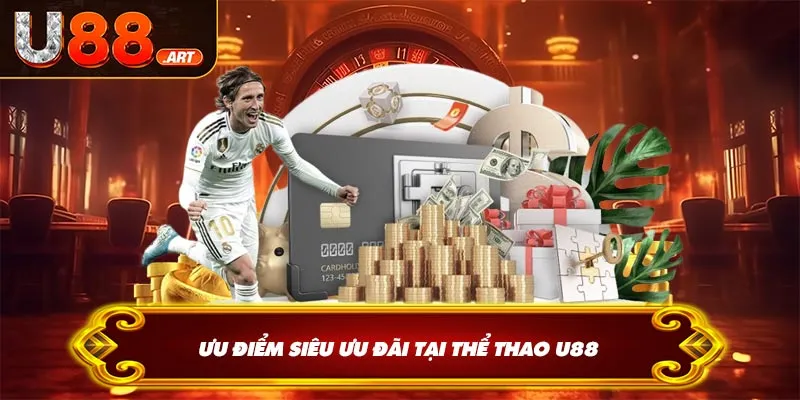 Ưu điểm siêu ưu đãi tại thể thao U88