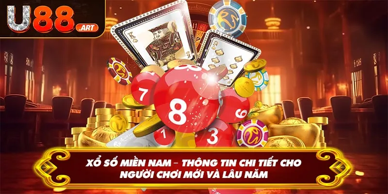 Xổ Số Miền Nam – Thông Tin Cho Người Chơi Mới Và Lâu Năm
