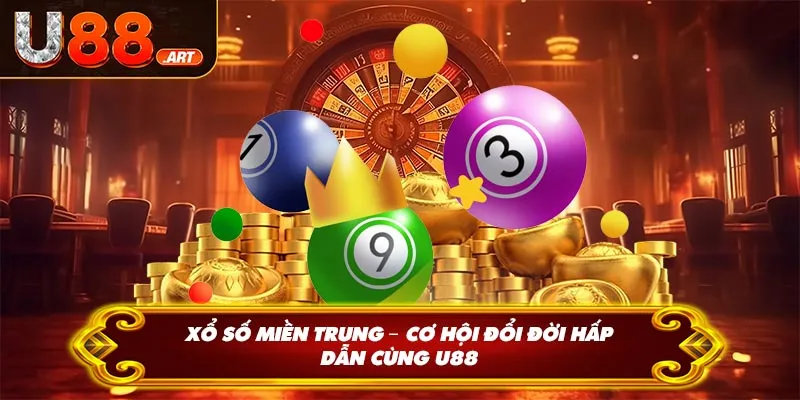 Xổ Số Miền Trung – Cơ Hội Đổi Đời Hấp Dẫn Cùng U88